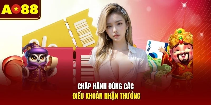 Chấp hành đúng các điều khoản nhận thưởng