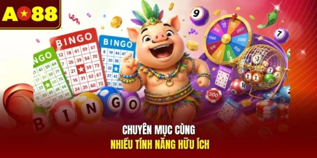 Chuyên mục cùng nhiều tính năng hữu ích