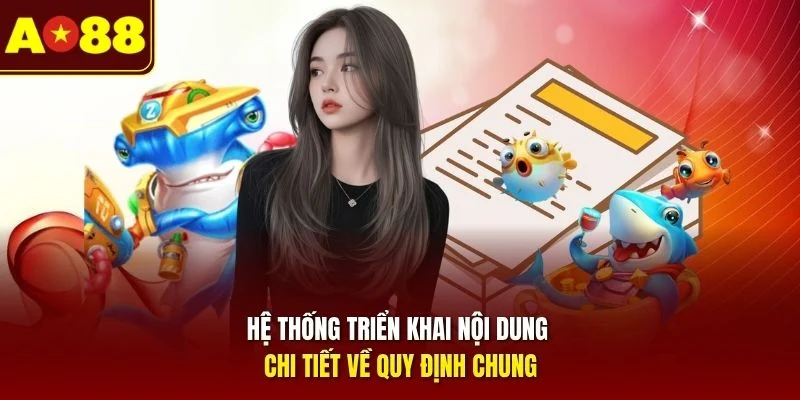 Hệ thống triển khai nội dung chi tiết về quy định chung